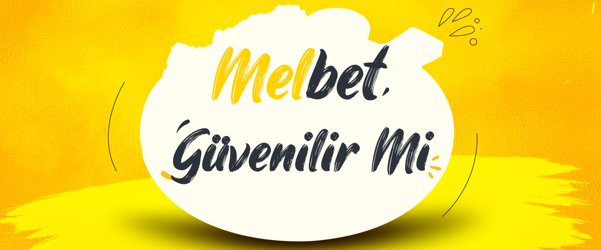 Melbet Güvenilir Mi?