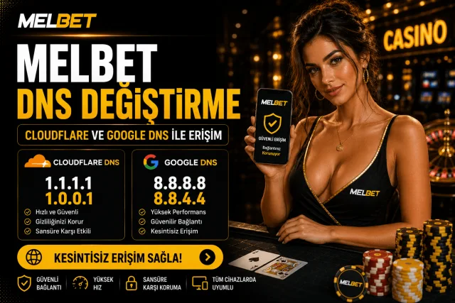 Melbet DNS Değiştirme — Cloudflare ve Google DNS ile Erişim